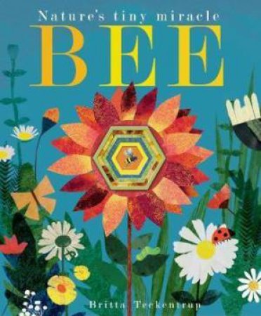Bee by Patricia Hegarty & Britta Teckentrup