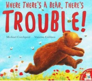 Where There's A Bear, There's Trouble! by Michael Catchpool & Vanessa Cabban