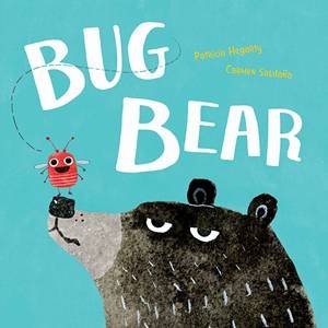 Bug Bear by Patricia Hegarty & Carmen Saldana