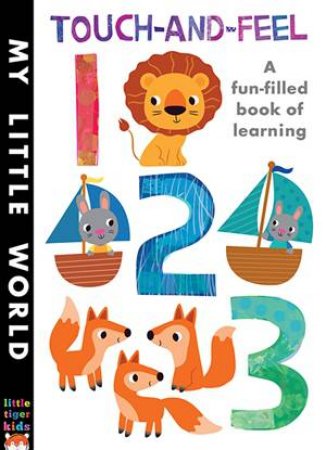 My Little World: Touch-and-feel 123 by Libby Walden & Joanthan Litton
