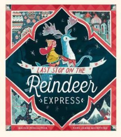 Last Stop on the ReindeerExpress by Maudie Powell-Truck & Karl James Mountford