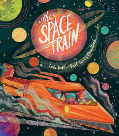 The Space Train by Lula Bell & Karl James Mountford 