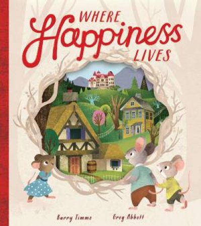 Where Happiness Lives by Barry Timms & Greg Abbott