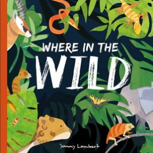 Where In The Wild by Poppy Bishop & Jonny Lambert