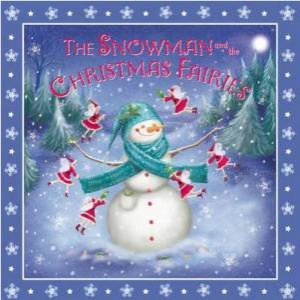 Snowman And The Christmas Fairies by Rachel Williams & Kim Martin