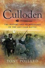 Culloden the History and Archaeology of the Last Clan Battle