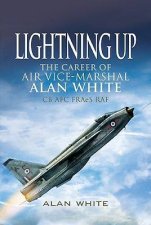 Lightning Up the Career of Air Vicemarshal Alan White Cb Afc Fraes Raf