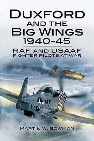 Raf and Usaaf Fighter Pilots at War by BOWMAN MARTIN