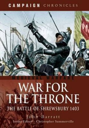 War for the Throne: the Battle of Shrewsbury 1403 by BARRATT JOHN