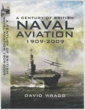 A Century of British Naval Aviation 1909  2009