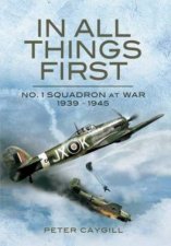 In All Things First No 1 Squadron at War 193945