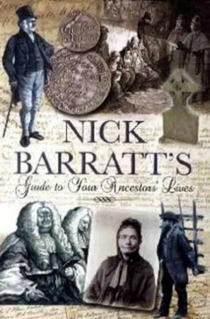 Nick Barratt's Guide to Your Ancestors Lives by BARRATT NICK