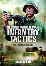Second World War Infantry Tactics The European Theatre