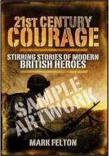 21st Century Courage Stirring Stories of Modern British Heroes