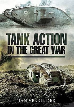 Tank Action in the Great War by VERRINDER IAN