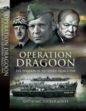 Operation Dragoon the Liberation of Southern France 1944
