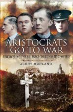 Aristocrats Go to War Uncovering the Zillebeke Churchyard Cemetery