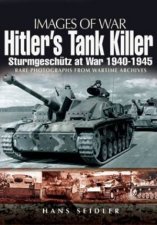 Hitlers Tank Killer Sturmgeschutz at War 19401945
