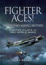 Fighter Aces the Constable Maxwell Brothers Fighter Pilots in Two World Wars