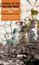 Salient Points V Cameos of the Western Front  Ypres and Picardy 19141918