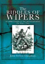 Riddles of Wipers an Appreciation of the Trench Journal the Wiper Times
