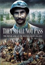 They Shall Not Pass The French Army on the Western Front 19141918