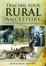 Tracing Your Rural Ancestors a Guide for Family Historians