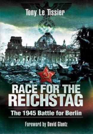 Race for the Reichstag: the 1945 Battle for Berlin by TISSIER TONY LE