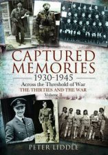 Captured Memories 19301945 Across the Threshold of War The Thirties and the War