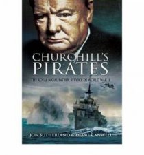Churchills Pirates the Royal Naval Patrol Service in Wwii