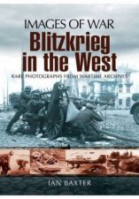 Blitzkrieg in the West Images of War Series