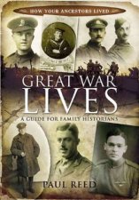 Great War Lives a Guide for Family Historians