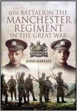 6th Battalion the Manchester Regiment in the Great War
