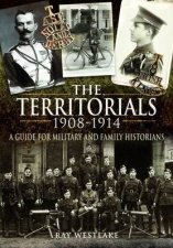 Territorials 19081914 a Guide for Miltary and Family Historians