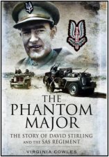 Phantom Major the Story of David Stirling and the Sas Regiment