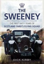 Sweeney the First Sixty Years of Scotland Yards Flying Squad