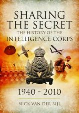 Sharing the Secret The History of the Intelligence Corps 19402010