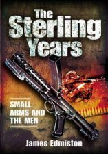 Sterling Years Small Arms and the Men