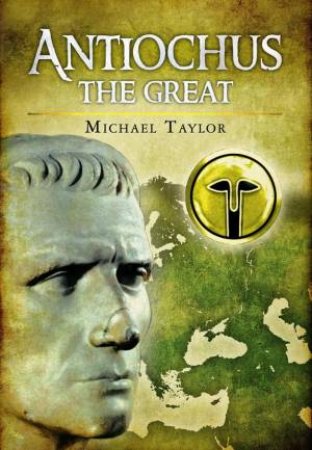 Antiochus the Great by TAYLOR MICHAEL