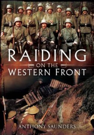Raiding on the Western Front by SAUNDERS ANTHONY