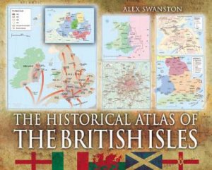 Historical Atlas of the British Isles by SWANSTON ALEX