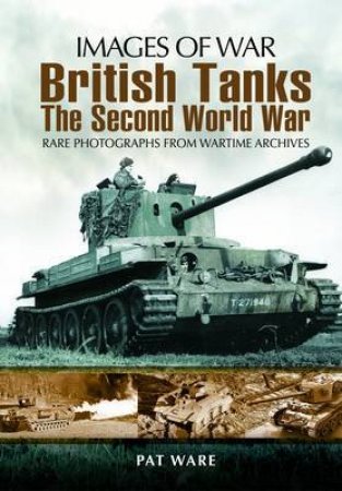 British Tanks: The Second World War (Images of War Series) by WARE PAT