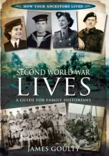 Second World War Lives A Guide for Family Historians