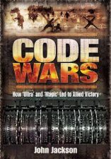 Code Wars How ultra and magic Led to Allied Victory