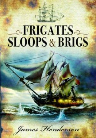 Frigates, Sloops & Brigs by HENDERSON JAMES