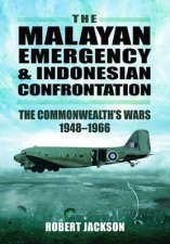 Malayan Emergency and Indonesian Confrontation the Commonwealths Wars 19481966