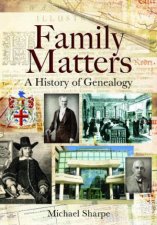 Family Matters A History of Genealogy