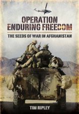 Operation Enduring Freedom the Seeds of War in Afghanistan