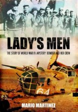 Ladys Men the Story of Ww Iis Mystery Bomber and Her Crew