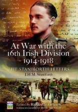 At War with the 16th Irish Division 19141918 The Staniforth Letters